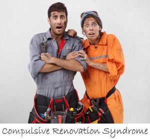 Compulsive Renovation Syndrome